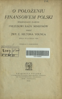 O położeniu finansowem Polski : sprawozdanie złożone prezesowi Rady Ministrów przez E. Hiltona Younga dnia 10 lutego 1924