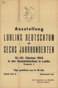 Ausstellung Lublins Deutschtum in sechs Jahrhunderten, 10.-30. Oktober 1942 in der Staatsbibliothek in Lublin