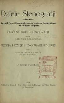 Dzieje stenografii : ogólne dzieje stenografji, teorja i dzieje stenografji polskiej : z licznemi fotografjami