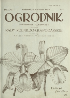 Ogrodnik : organ Polskiego Związku Zrzeszeń Ogrodniczych i Syndykatu Plantatorów Chmielu. R. 17, nr 8 (28 kwietnia 1927)
