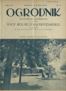Ogrodnik : organ Polskiego Związku Zrzeszeń Ogrodniczych i Syndykatu Plantatorów Chmielu. R. 17, nr 10 (25 maja 1927)