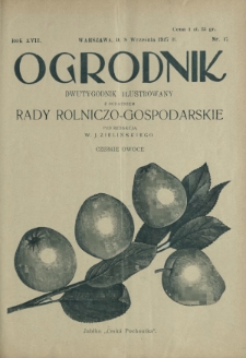 Ogrodnik : organ Polskiego Związku Zrzeszeń Ogrodniczych i Syndykatu Plantatorów Chmielu. R. 17, nr 17 (8 września 1927)