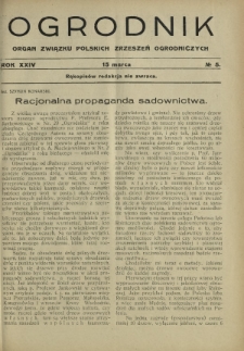 Ogrodnik : organ Związku Polskich Zrzeszeń Ogrodniczych red. W. J. Zieliński. R. 24, nr 5 (15 marca 1934)
