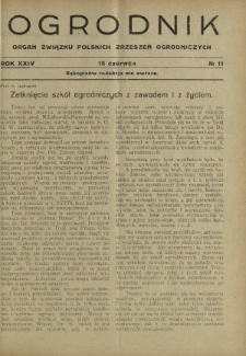 Ogrodnik : organ Związku Polskich Zrzeszeń Ogrodniczych red. W. J. Zieliński. R. 24, nr 11 (15 czerwca 1934)