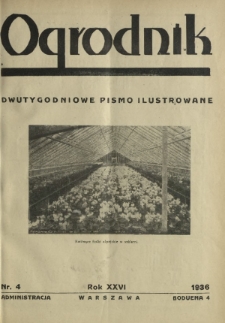 Ogrodnik : dwutygodniowe pismo ilustrowane / red. Jan Skawiński. R. 26, nr 4 (29 lutego 1936)