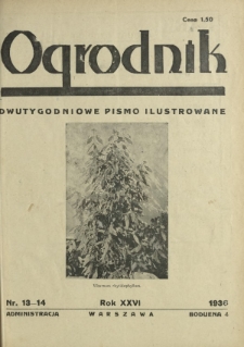 Ogrodnik : dwutygodniowe pismo ilustrowane / red. Jan Skawiński. R. 26, nr 13/14 (15 lipca 1936)