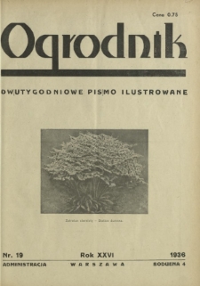 Ogrodnik : dwutygodniowe pismo ilustrowane / red. Jan Skawiński. R. 26, nr 19 (1 października 1936)