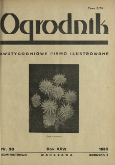 Ogrodnik : dwutygodniowe pismo ilustrowane / red. Jan Skawiński. R. 26, nr 20 (15 października 1936)