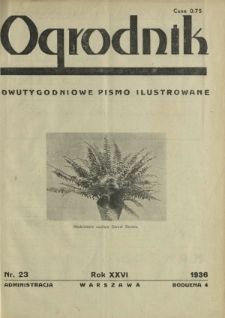 Ogrodnik : dwutygodniowe pismo ilustrowane / red. Jan Skawiński. R. 26, nr 23 (1 grudnia 1936)