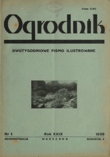 Ogrodnik : dwutygodniowe pismo ilustrowane / red. Stefan Skawiński. R. 29, nr 1 (1 stycznia 1939)