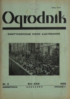 Ogrodnik : dwutygodniowe pismo ilustrowane / red. Stefan Skawiński. R. 29, nr 5 (1 marca 1939)