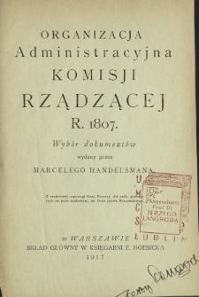 Organizacja administracyjna Komisji Rządzącej r. 1807 : wybór dokumentów