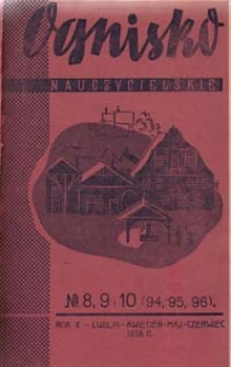 Ognisko Nauczycielskie : regjonalny miesięcznik Z.N.P. poświęcony sprawom organizacyjnym, zawodowym i społecznym, zagadnieniom oświatowym i szkolnym. R. 10, 1937/38 Nr 8-10 (94-96)