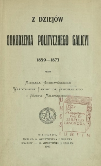 Z dziejów odrodzenia politycznego Galicyi 1859-1873