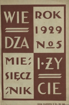 Wiedza i Życie : miesięcznik poświęcony popularyzacji wiedzy oraz samokształceniu R. 4, z. 5 (maj 1929)