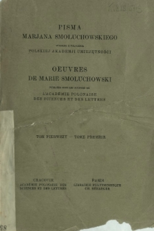 Pisma Marjana Smoluchowskiego. T. 1