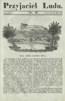 Przyjaciel Ludu : czyli tygodnik potrzebnych i pożytecznych wiadomości. R. 5, No 47 (25 maja 1839)