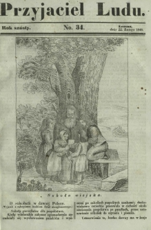 Przyjaciel Ludu : czyli tygodnik potrzebnych i pożytecznych wiadomości. R. 6, No 34 (22 lutego 1840)