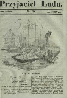 Przyjaciel Ludu : czyli tygodnik potrzebnych i pożytecznych wiadomości. R. 6, No 38 (21 marca 1840)