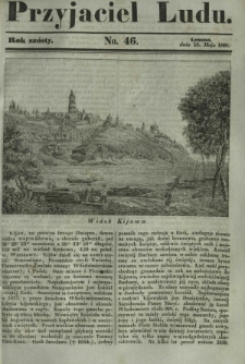 Przyjaciel Ludu : czyli tygodnik potrzebnych i pożytecznych wiadomości. R. 6, No 46 (16 maja 1840)