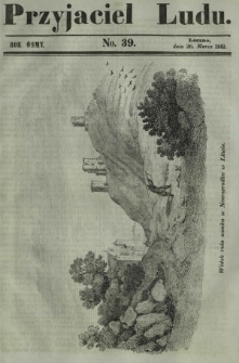 Przyjaciel Ludu : czyli tygodnik potrzebnych i pożytecznych wiadomości. R. 8, No 39 (26 marca 1842)