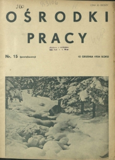 Ośrodki Pracy : dwutygodnik Stowarzyszenia Opieki nad Niezatrudnioną Młodzieżą R. 1, Nr 15 (15 grudnia 1934)