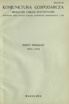 Konjunktura Gospodarcza : miesięczne tablice statystyczne wydawane przez Instytut Badania Konjunktur Gospodarczych i Cen. [R. 1, nr 4] zeszyt specjalny (kwiecień 1932)