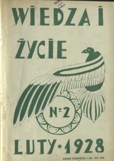 Wiedza i Życie : miesięcznik poświęcony popularyzacji wiedzy oraz samokształceniu R. 3, z. 2 (luty 1928)