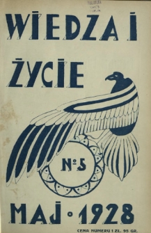 Wiedza i Życie : miesięcznik poświęcony popularyzacji wiedzy oraz samokształceniu R. 3, z. 5 (maj 1928)