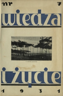 Wiedza i Życie : miesięcznik poświęcony popularyzacji wiedzy R. 6, z. 7 (lipiec 1931)