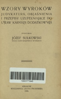 Wzory wyroków : judykatura, objaśnienia i przepisy uzupełniające do ustaw karnych dodatkowych