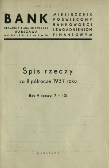 Bank : miesięcznik poświęcony bankowości i zagadnieniom finansowym. R. 5 - spis rzeczy za II półrocze 1937 roku
