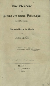 Die Vereine zur Hebung der untern Volksclassen, nebst Bemerkungen über den Central-Verein in Berlin