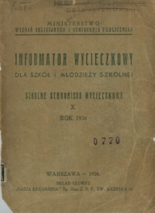 Szkolne Schroniska Wycieczkowe : informator wycieczkowy dla szk&oacute;ł i młodzieży szkolnej / Ministerstwo Wyznań Religijnych i Oświecenia Publicznego. R. 10 (1936)
