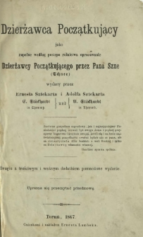 Dzierżawca początkujący : jako zupełne według postępu rolnictwa opracowanie Dzierżawcy Początkującego przez Pana Szne