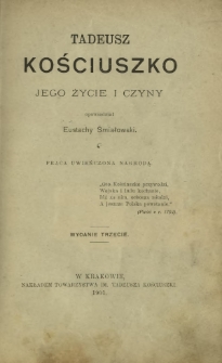Tadeusz Kościuszko : jego życie i czyny