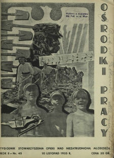 Ośrodki Pracy : tygodnik Stowarzyszenia Opieki nad Niezatrudnioną Młodzieżą R. 2, Nr 45 (10 listopad 1935)