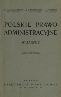 Polskie prawo administracyjne w zarysie. Cz. 1
