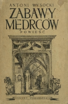 Zabawy mędrców : powieść