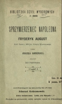 Sprzymierzeniec Napoleona : Fryderyk August, kr&oacute;l saski i wielki książę warszawski. Cz. 1