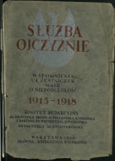 Służba ojczyźnie : wspomnienia uczestniczek walk o niepodległość 1915-1918