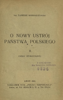 O nowy ustrój państwa polskiego : (szkic dyskusyjny). 2