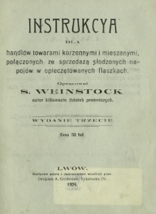 Instrukcya : dla handl&oacute;w towarami korzennymi i mieszanymi, połączonych ze sprzedażą napoj&oacute;w w opieczętowanych flaszkach