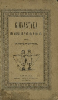 Gimnastyka dla dzieci od lat 4-ch do 9-ciu : podręcznik do użytku rodziców i wychowawców