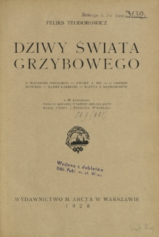 Dziwy świata grzybowego : o mocarnej pieczarce, owady a my, o grzybie dziwaku, mądre łabędzie, wizyta u muchomorów