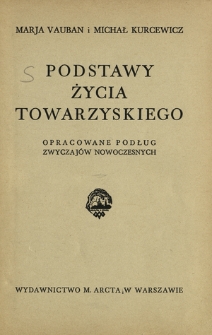 Podstawy życia towarzyskiego : opracowane podług zwyczaj&oacute;w nowoczesnych