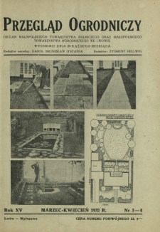 Przegląd Ogrodniczy : organ Małopolskiego Towarzystwa Rolniczego oraz Małopolskiego Towarzystwa Ogrodniczego we Lwowie R. 15, Nr 3-4 (marzec-kwiecień 1932)