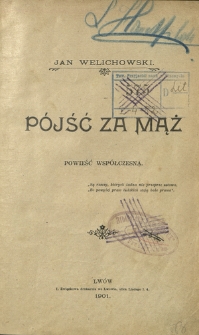 P&oacute;jść za mąż : powieść wsp&oacute;łczesna