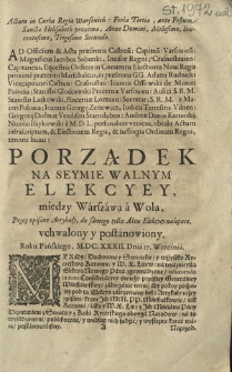 Porządek Na Seymie Walnym Elekcyey, miedzy Warszawą a Wolą, Przez opisane Artykuły, do samego tylko Aktu Elekcyey należące, vchwalony y postanowiony. Roku Pańskiego, M. DC. XXXII. Dnia 27. Września
