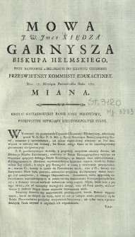 Mowa J. W. Jmci Xiędza Garnysza Biskupa Hełmskiego (!), Przy Rapporcie z Delegacyi Do Examinu Czynnosci Przeswietney Kommissyi Edukacyiney. Dnia 17. Miesiąca Października Roku 1782. Miana